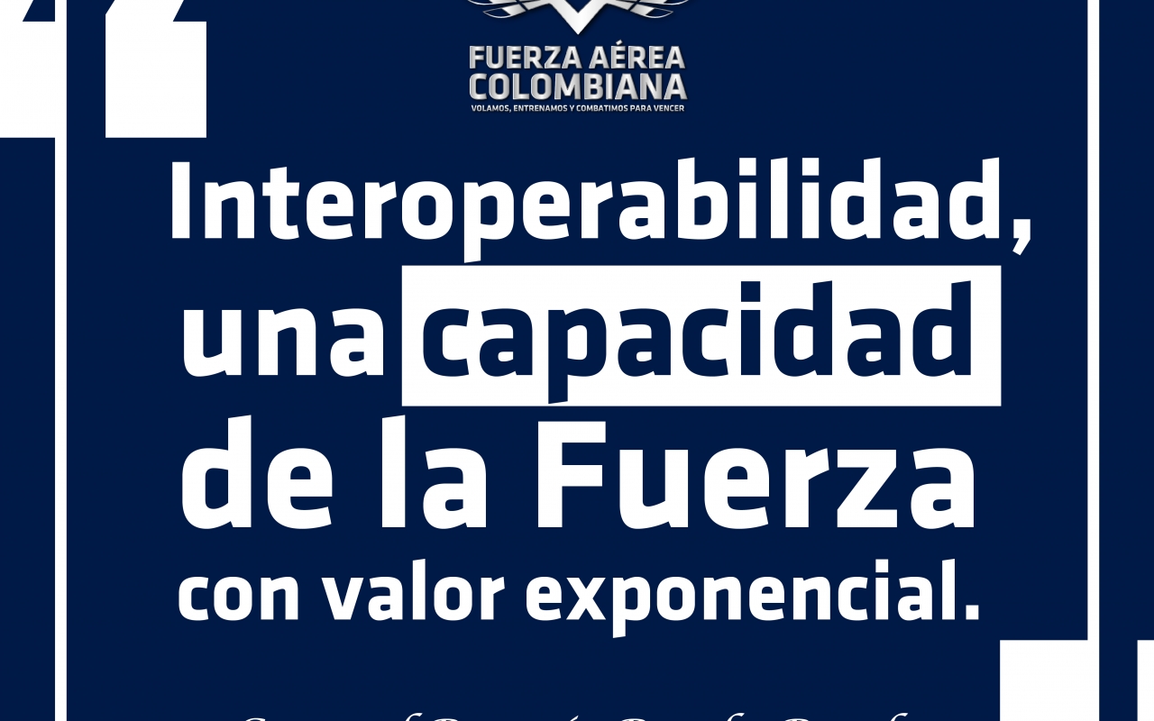 Interoperabilidad, una capacidad de la Fuerza con valor exponencial