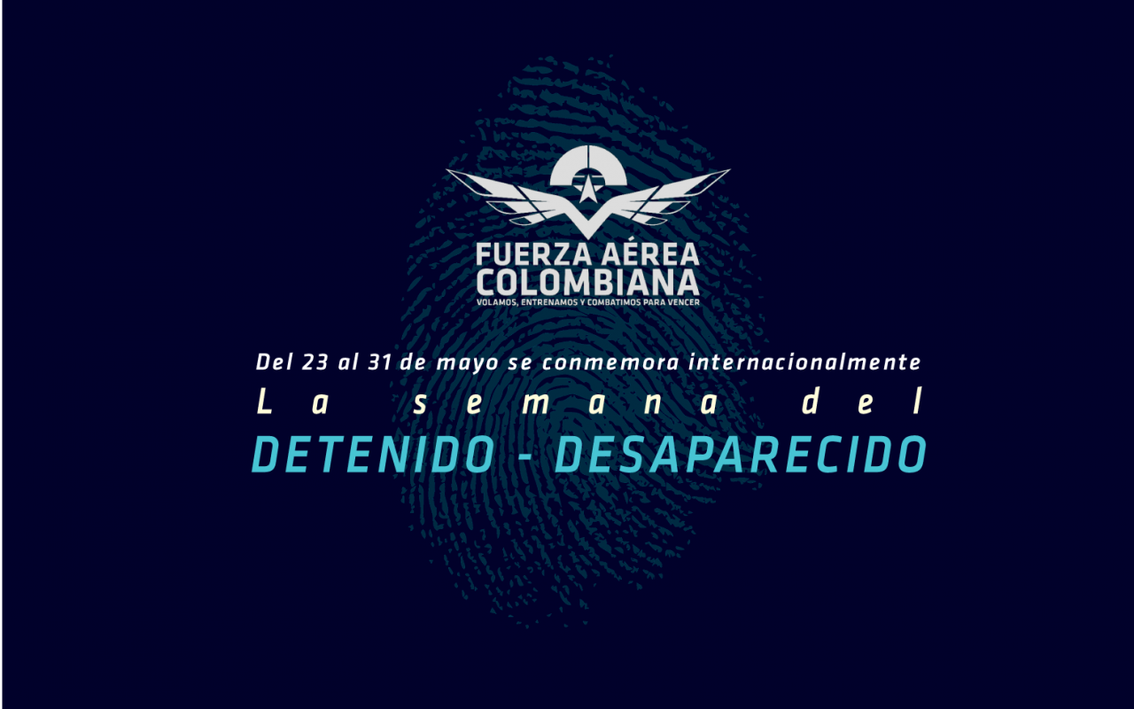 Del 23 al 31 de mayo su Fuerza Aérea Colombiana ,Su Fuerza Aérea Colombiana conmemora la semana internacional del Detenido- Desaparecido 