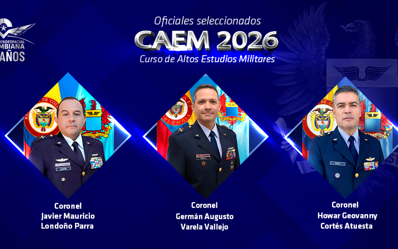 Tres Oficiales FAC seleccionados para adelantar el Curso de Altos Estudios Militares