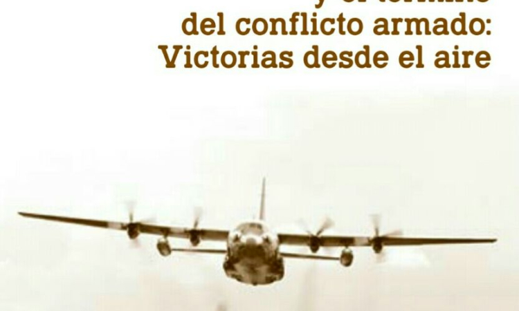 Presentación del libro La Fuerza Aérea y el término del conflicto armado: victorias desde el aire 