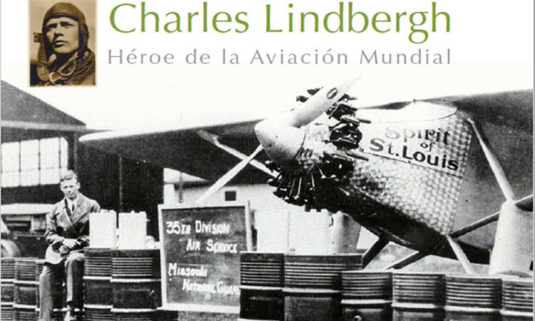Charles Lindbergh Héroe de la Aviación Mundial