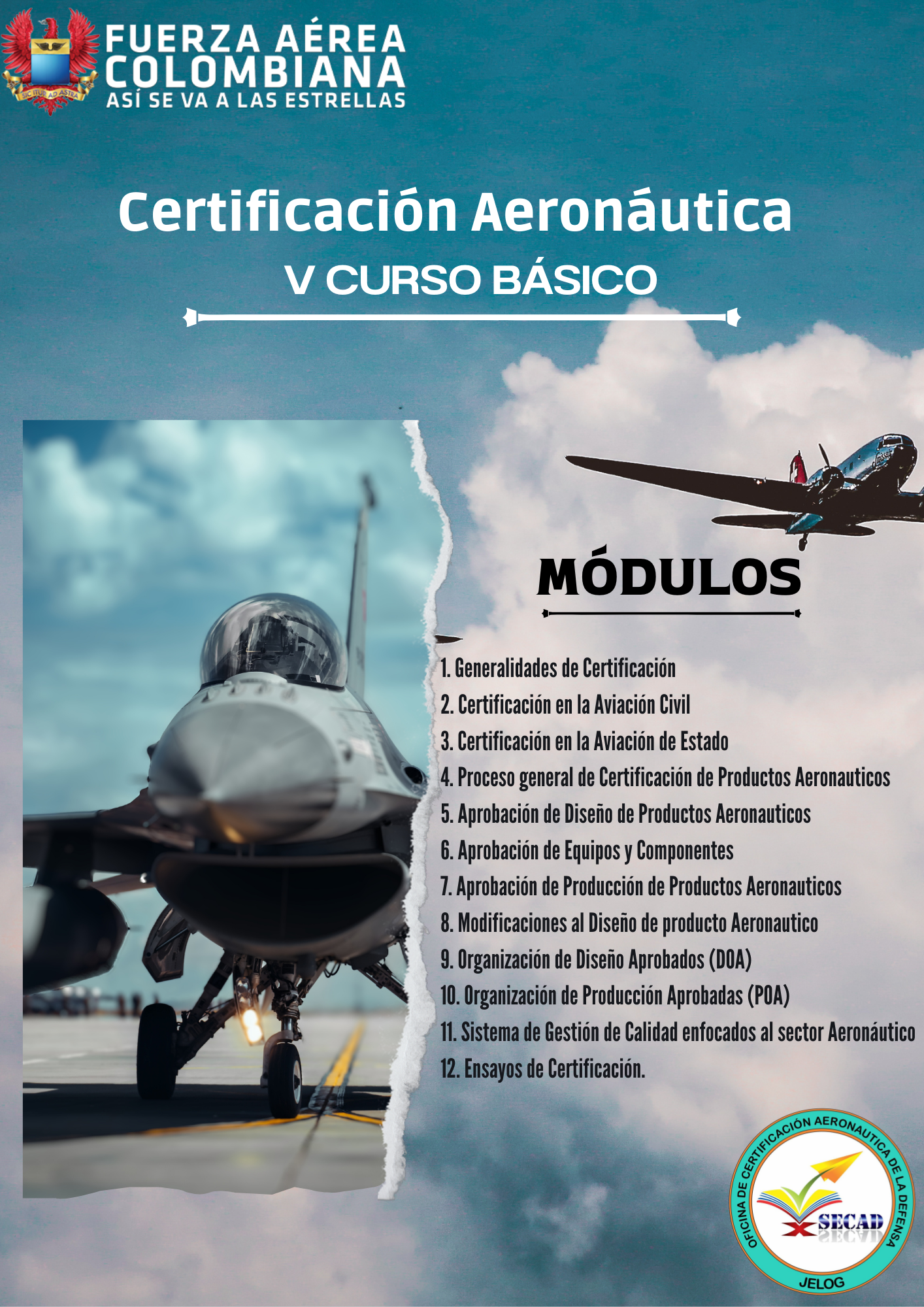 La Oficina de Certificación Aeronáutica de la Defensa (SECAD), en colaboración con la Escuela de Postgrados de la Fuerza Aérea Colombiana (EPFAC), da la bienvenida al V Curso Básico de Certificación Aeronáutica. 